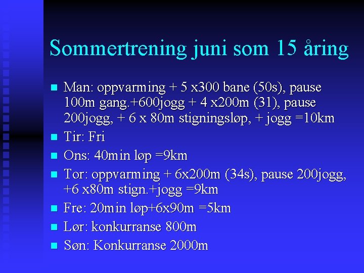 Sommertrening juni som 15 åring n n n n Man: oppvarming + 5 x