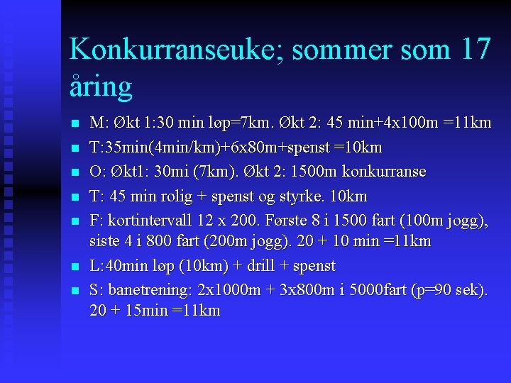 Konkurranseuke; sommer som 17 åring n n n n M: Økt 1: 30 min