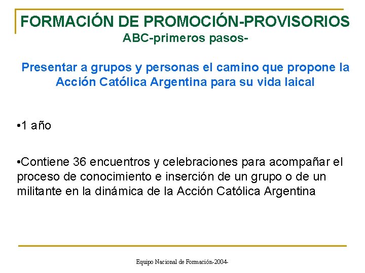 FORMACIÓN DE PROMOCIÓN-PROVISORIOS ABC-primeros pasos. Presentar a grupos y personas el camino que propone