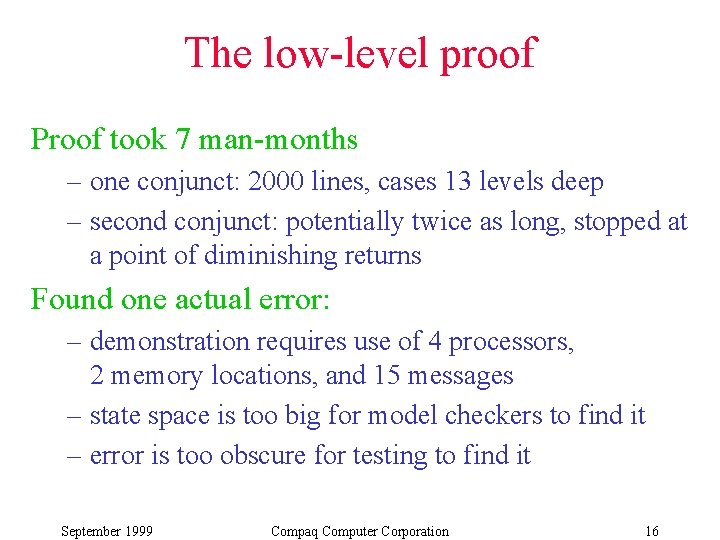 The low-level proof Proof took 7 man-months – one conjunct: 2000 lines, cases 13 The low-level proof Proof took 7 man-months – one conjunct: 2000 lines, cases 13