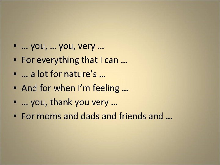  • • • … you, very … For everything that I can …