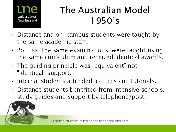 The Australian Model 1950’s • Distance and on-campus students were taught by the same