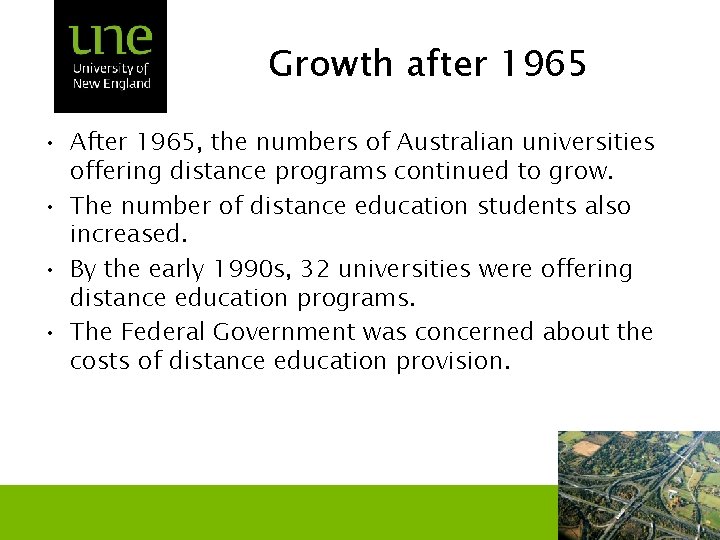 Growth after 1965 • After 1965, the numbers of Australian universities offering distance programs