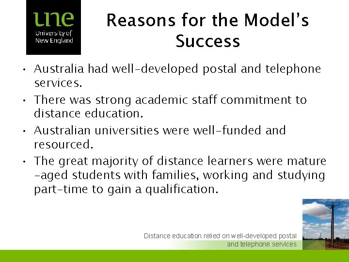 Reasons for the Model’s Success • Australia had well-developed postal and telephone services. •
