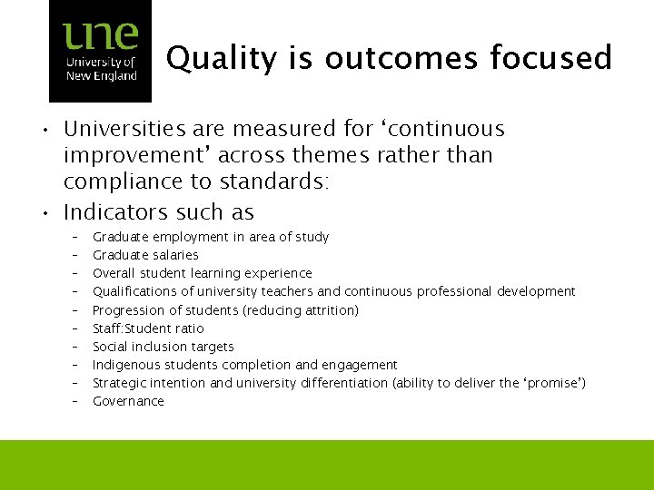 Quality is outcomes focused • Universities are measured for ‘continuous improvement’ across themes rather