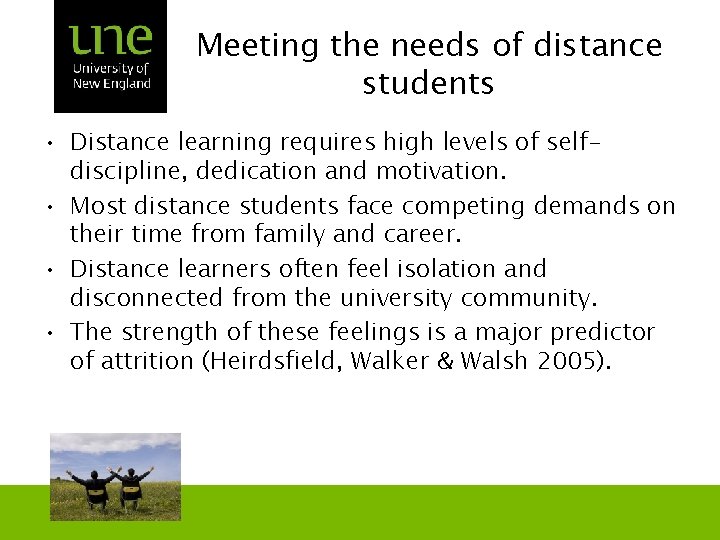 Meeting the needs of distance students • Distance learning requires high levels of selfdiscipline,