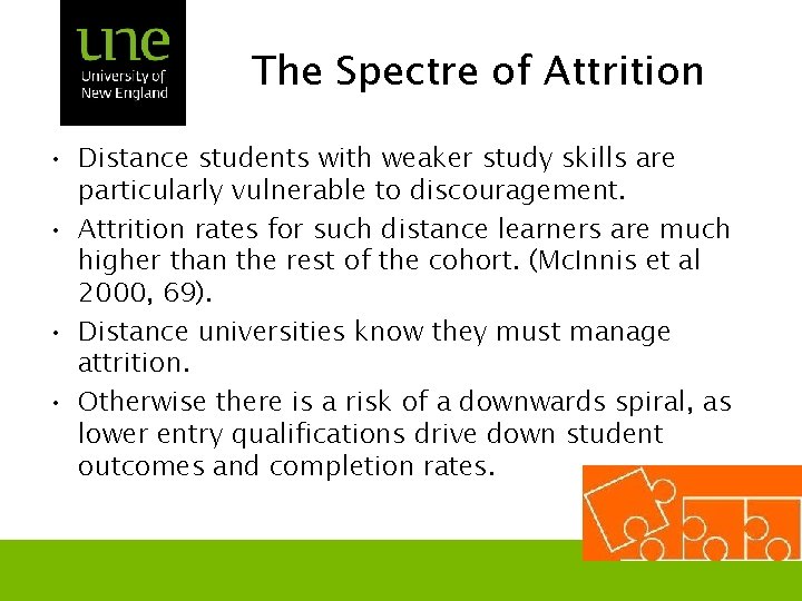 The Spectre of Attrition • Distance students with weaker study skills are particularly vulnerable