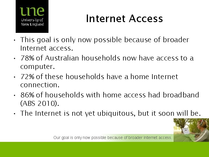 Internet Access • This goal is only now possible because of broader Internet access.