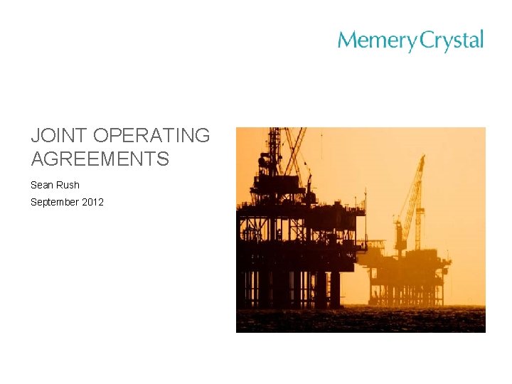 JOINT OPERATING AGREEMENTS Sean Rush September 2012 