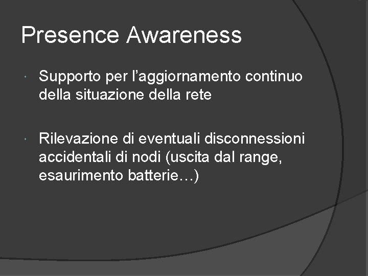 Presence Awareness Supporto per l’aggiornamento continuo della situazione della rete Rilevazione di eventuali disconnessioni