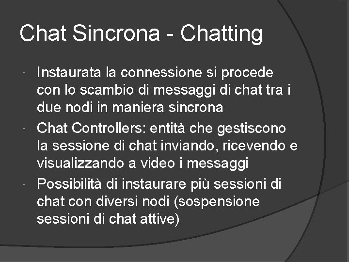 Chat Sincrona - Chatting Instaurata la connessione si procede con lo scambio di messaggi