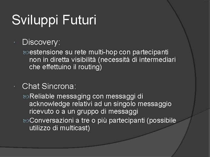 Sviluppi Futuri Discovery: estensione su rete multi-hop con partecipanti non in diretta visibilità (necessità