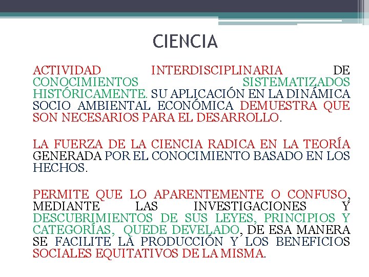 CIENCIA ACTIVIDAD INTERDISCIPLINARIA DE CONOCIMIENTOS SISTEMATIZADOS HISTÓRICAMENTE. SU APLICACIÓN EN LA DINÁMICA SOCIO AMBIENTAL