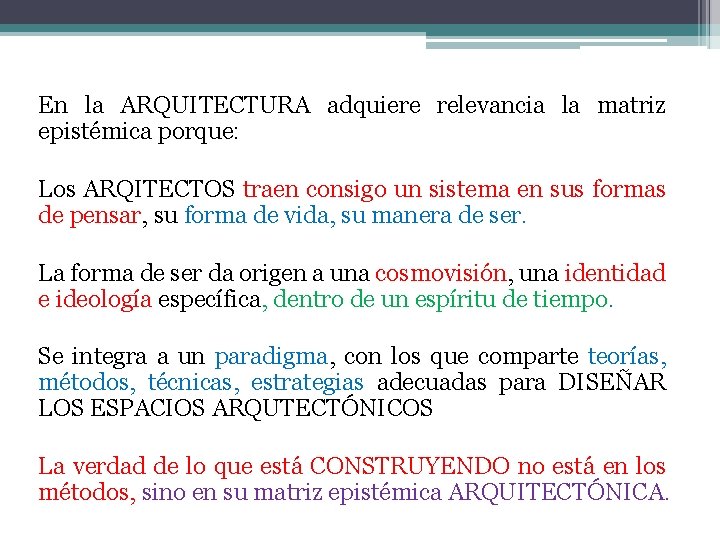 En la ARQUITECTURA adquiere relevancia la matriz epistémica porque: Los ARQITECTOS traen consigo un