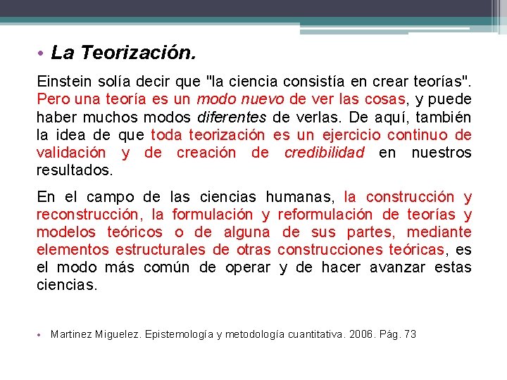  • La Teorización. Einstein solía decir que "la ciencia consistía en crear teorías".