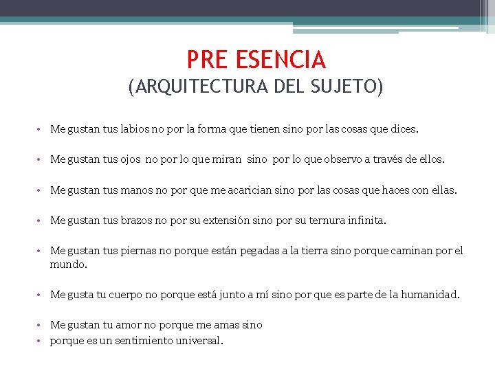 PRE ESENCIA (ARQUITECTURA DEL SUJETO) • Me gustan tus labios no por la forma