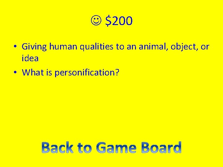  $200 • Giving human qualities to an animal, object, or idea • What