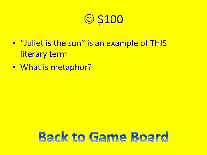  $100 • “Juliet is the sun” is an example of THIS literary term