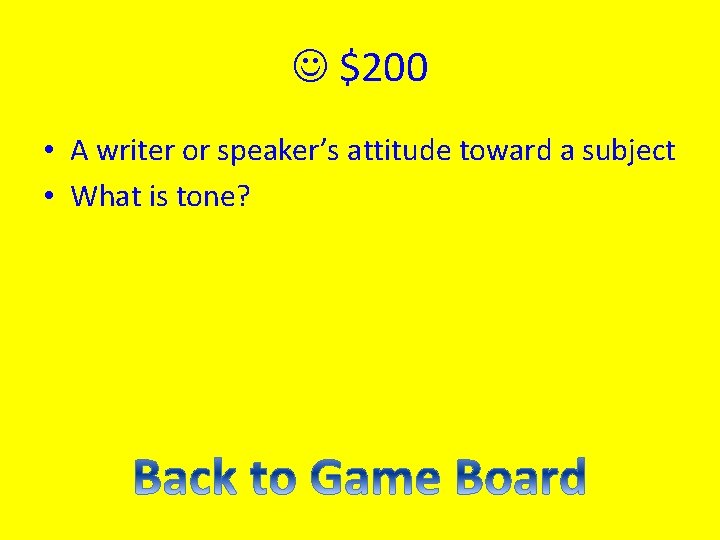  $200 • A writer or speaker’s attitude toward a subject • What is