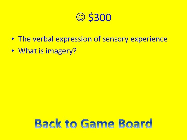  $300 • The verbal expression of sensory experience • What is imagery? 