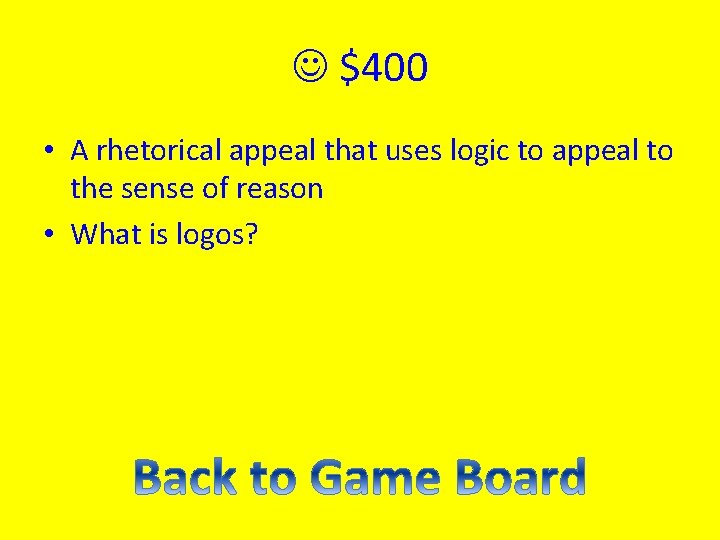  $400 • A rhetorical appeal that uses logic to appeal to the sense