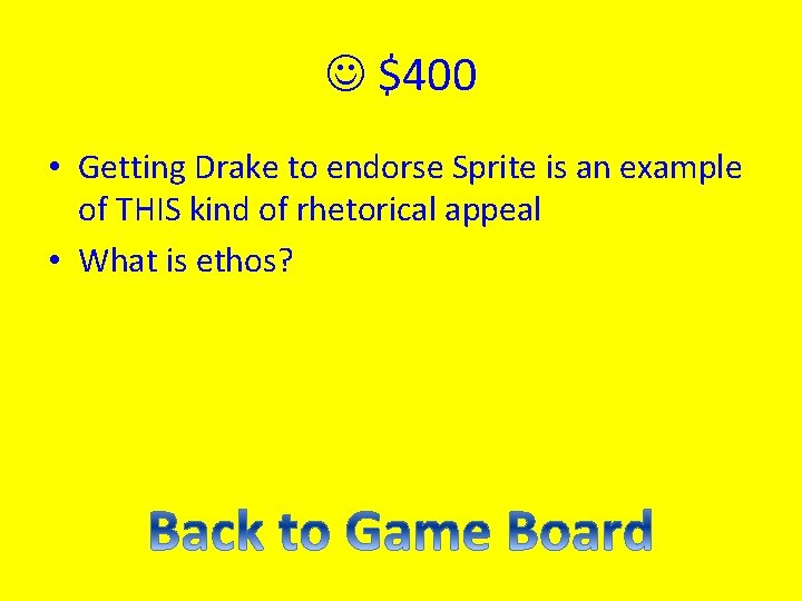  $400 • Getting Drake to endorse Sprite is an example of THIS kind