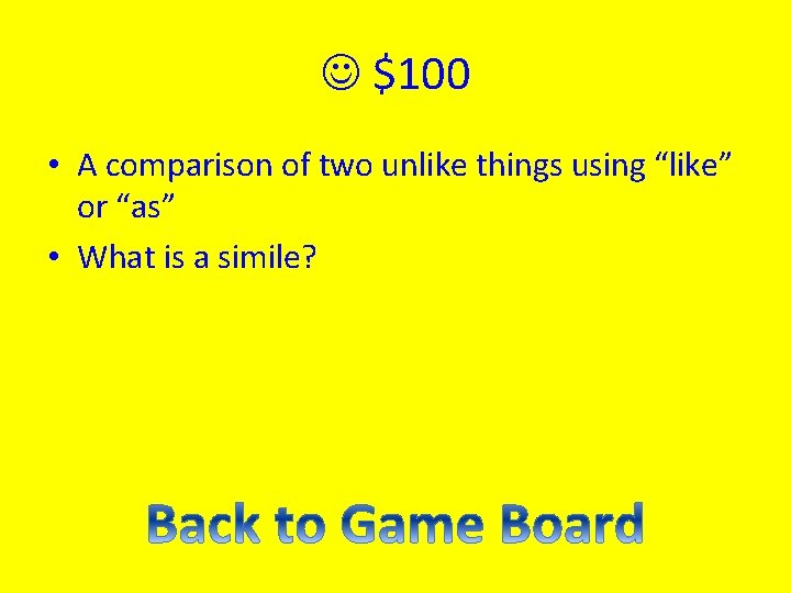  $100 • A comparison of two unlike things using “like” or “as” •