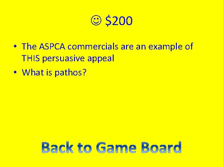  $200 • The ASPCA commercials are an example of THIS persuasive appeal •