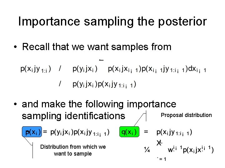 Importance sampling the posterior • Recall that we want samples from • and make