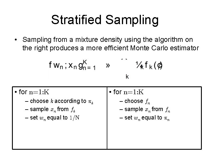 Stratified Sampling • Sampling from a mixture density using the algorithm on the right