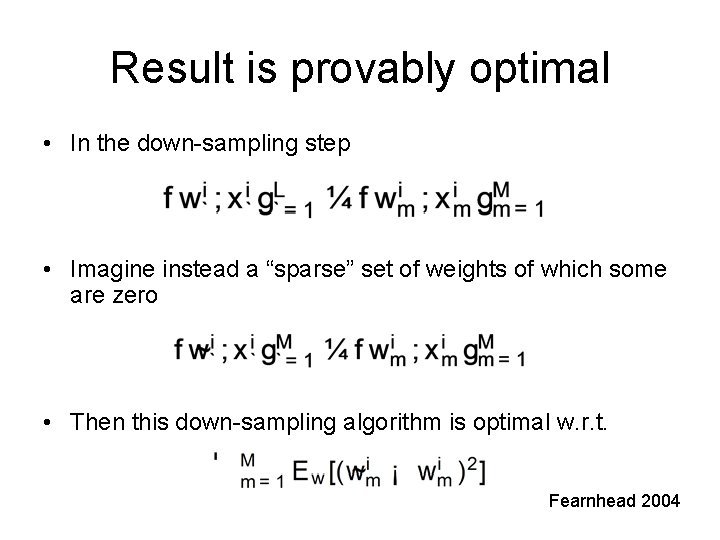 Result is provably optimal • In the down-sampling step • Imagine instead a “sparse”