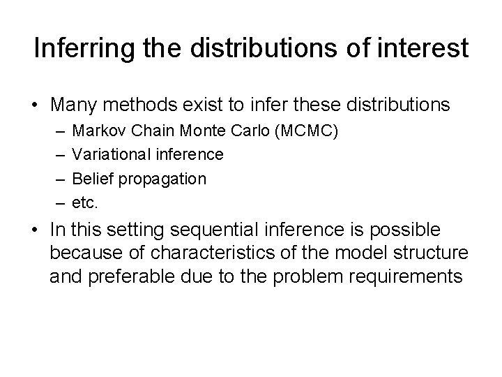 Inferring the distributions of interest • Many methods exist to infer these distributions –