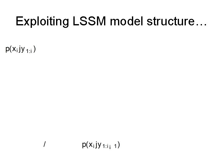 Exploiting LSSM model structure… 