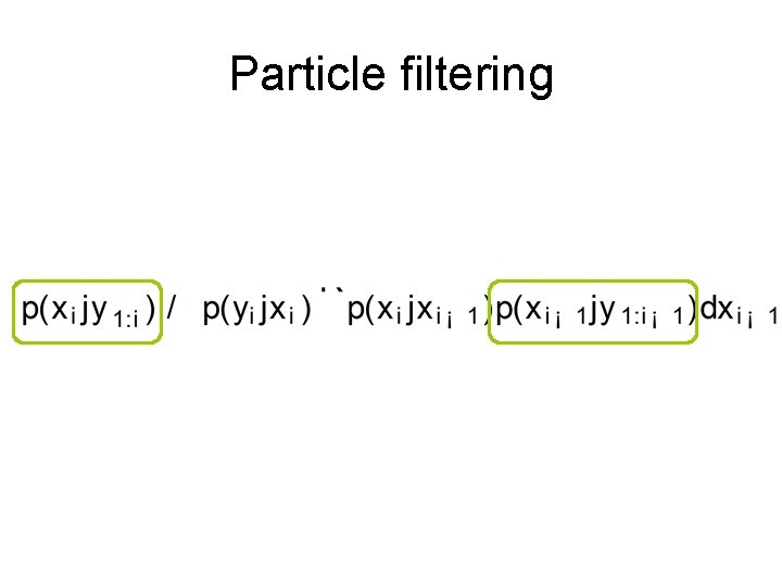 Particle filtering 