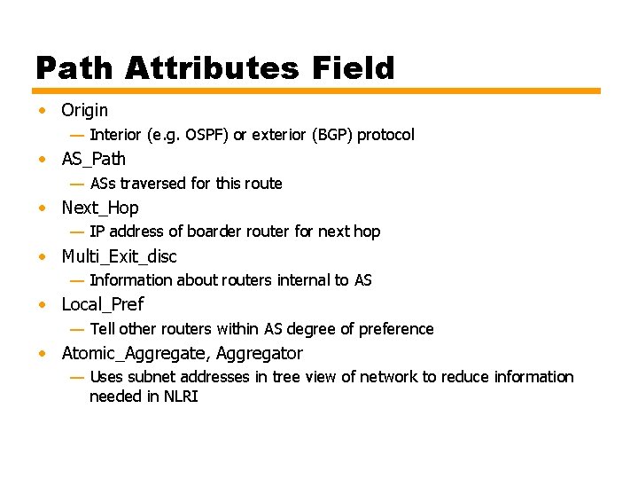 Path Attributes Field • Origin — Interior (e. g. OSPF) or exterior (BGP) protocol