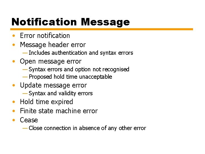 Notification Message • Error notification • Message header error — Includes authentication and syntax