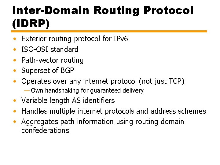 Inter-Domain Routing Protocol (IDRP) • • • Exterior routing protocol for IPv 6 ISO-OSI