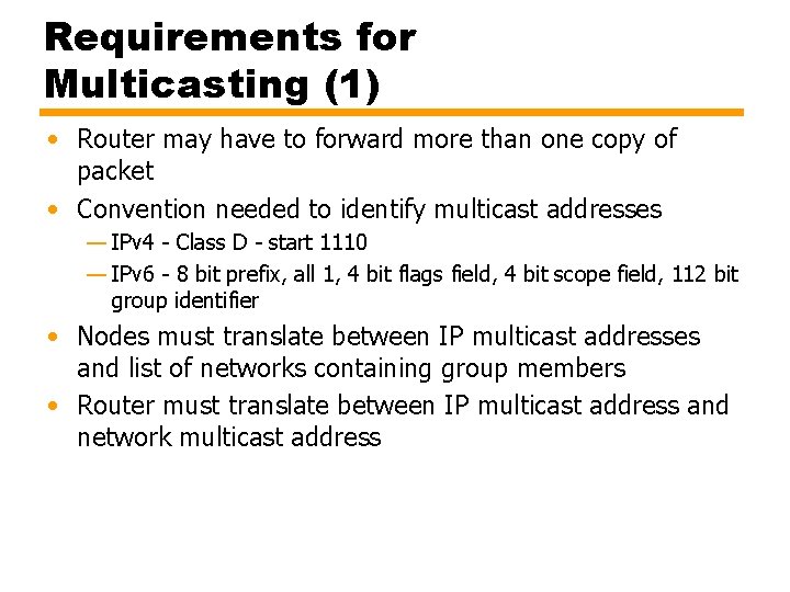 Requirements for Multicasting (1) • Router may have to forward more than one copy