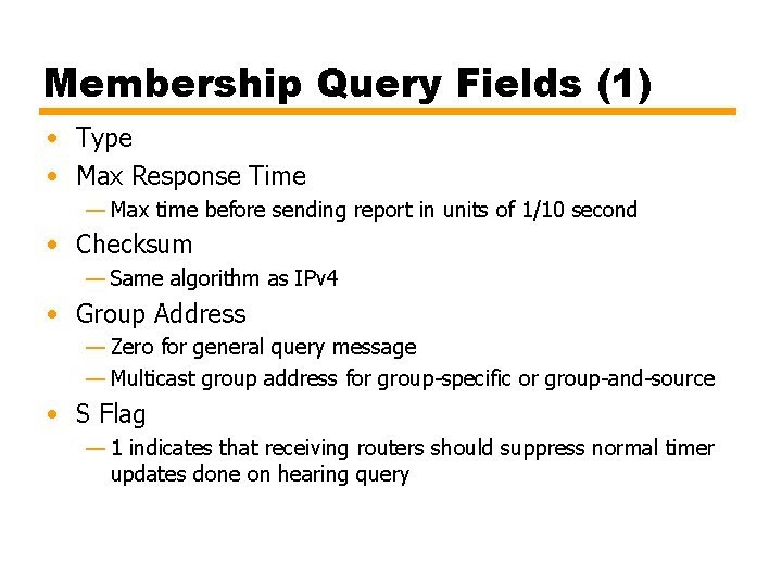Membership Query Fields (1) • Type • Max Response Time — Max time before
