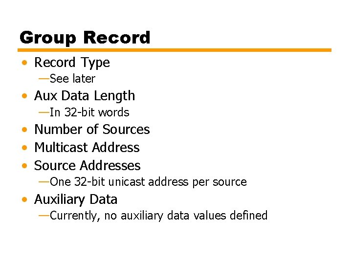 Group Record • Record Type —See later • Aux Data Length —In 32 -bit