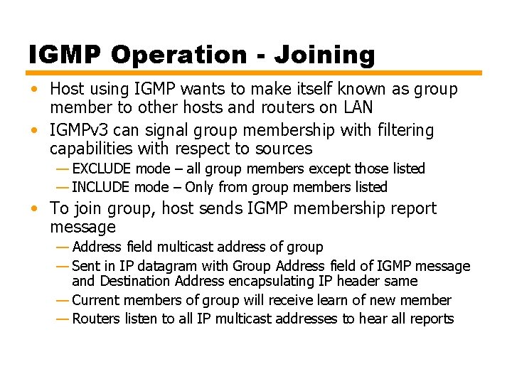 IGMP Operation - Joining • Host using IGMP wants to make itself known as