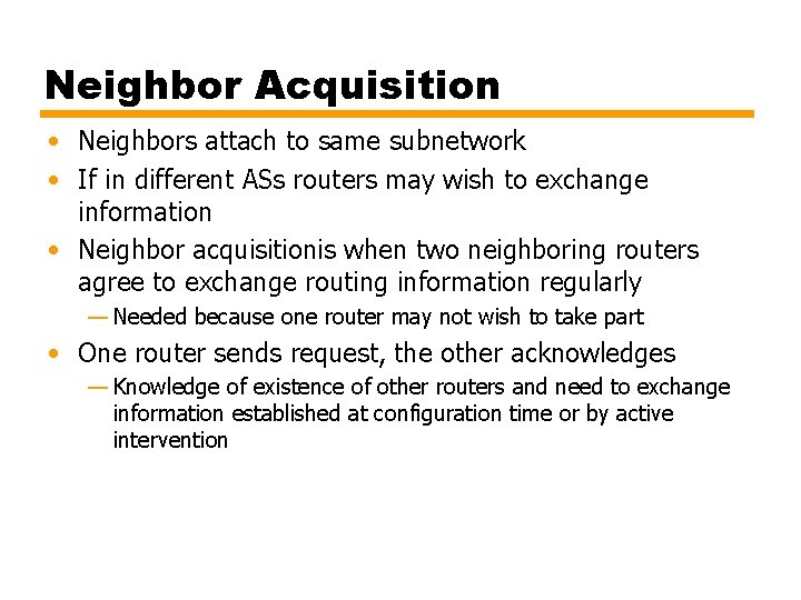 Neighbor Acquisition • Neighbors attach to same subnetwork • If in different ASs routers