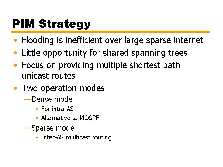 PIM Strategy • Flooding is inefficient over large sparse internet • Little opportunity for