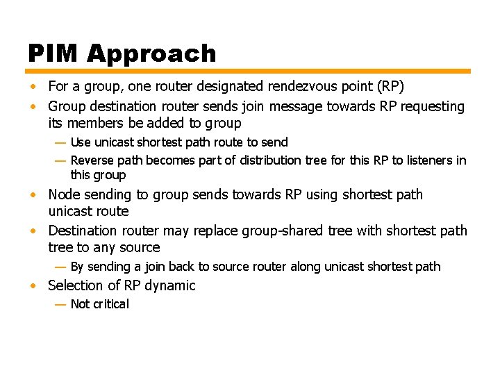PIM Approach • For a group, one router designated rendezvous point (RP) • Group