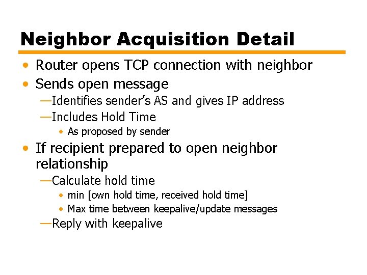 Neighbor Acquisition Detail • Router opens TCP connection with neighbor • Sends open message