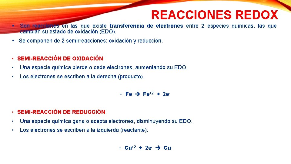 REACCIONES REDOX § Son reacciones en las que existe transferencia de electrones entre 2