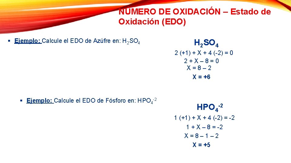 NÚMERO DE OXIDACIÓN – Estado de Oxidación (EDO) § Ejemplo: Calcule el EDO de