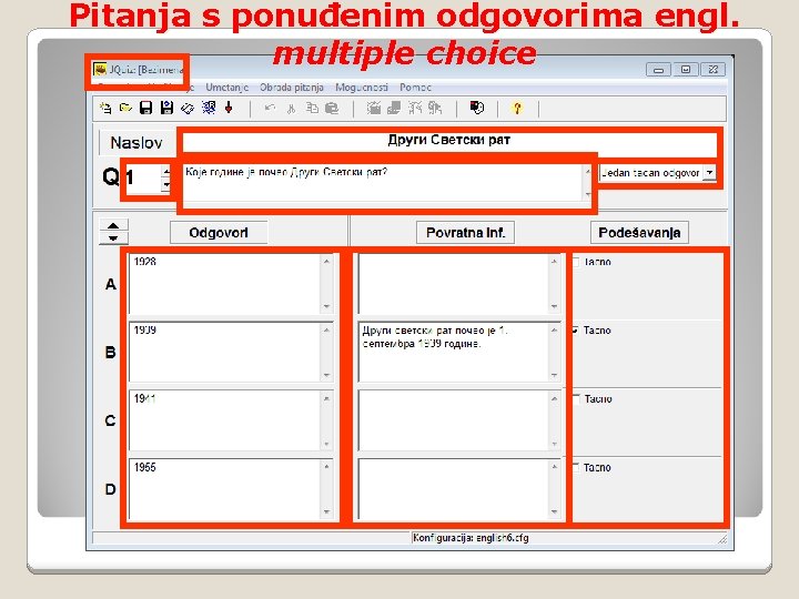 Pitanja s ponuđenim odgovorima engl. multiple choice 