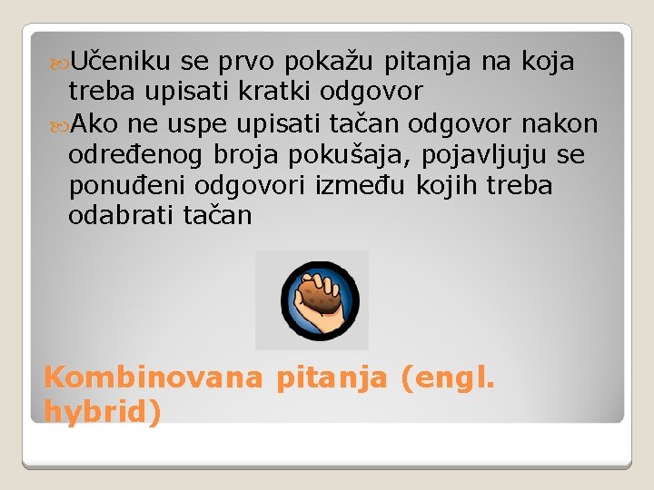  Učeniku se prvo pokažu pitanja na koja treba upisati kratki odgovor Ako ne