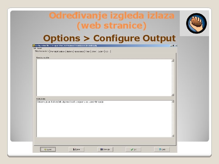 Određivanje izgleda izlaza (web stranice) Options > Configure Output 